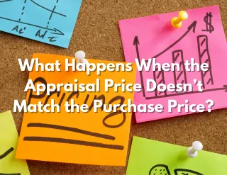 What Happens When the Appraisal Price Doesn’t Match the Purchase Price?