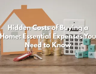 Hidden Costs of Buying a Home: Essential Expenses You Need to Know