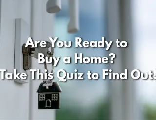 Are You Ready to Buy a Home Take This Quiz to Find Out!