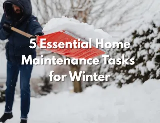 5 Essential Home Maintenance Tasks for Winter