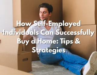 How Self-Employed Individuals Can Successfully Buy a Home: Tips & Strategies