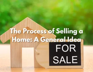 The Process of Selling a Home: A General Idea