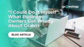 “I Could Do It Myself”: What Business Owners Get Wrong About Grants
