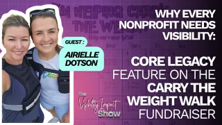 Why Every Nonprofit Needs a Visibility Strategy: Core Legacy Founder Airielle Dotson on the Carry the Weight Walk