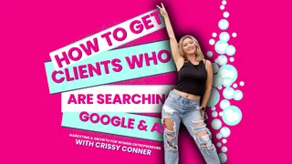 How to Get Clients Who Are Searching Google and AI