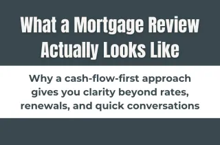 What a Cash-Flow Mortgage Review Looks Like (And Why Most People Never Get One)