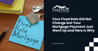 Your Fixed Rate Did Not Change but Your Mortgage Payment Just Went Up and Here Is Why