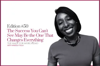 Edition #50: The Success You Can't See May Be the One That Changes Everything