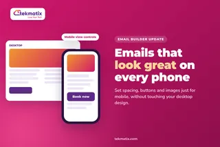 How do I make my emails look great on mobile on Tekmatix?