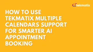 How To Use Tekmatix Multiple Calendars Support for Smarter AI Appointment Booking