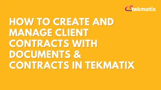 How To Create and Manage Client Contracts with Documents & Contracts in Tekmatix