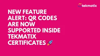 New Feature Alert: QR Codes Are Now Supported Inside Tekmatix Certificates 🚀