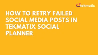 How to Retry Failed Social Media Posts in Tekmatix Social Planner