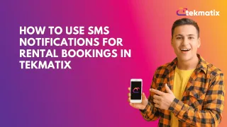 How to Send SMS Notifications for Rental Bookings in tekmatix