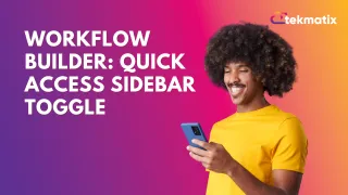 Workflow Builder: Quick Access Sidebar Toggle