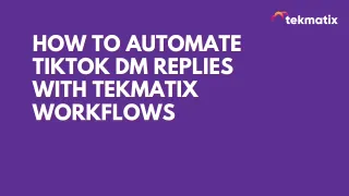 How to Automate TikTok DM Replies with Tekmatix Workflows