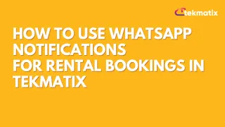 How to Use WhatsApp Notifications for Rental Bookings in Tekmatix