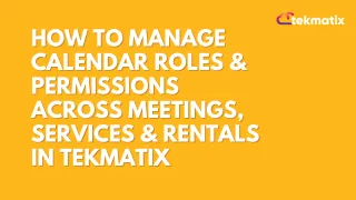 How to Manage Calendar Roles & Permissions Across Meetings, Services & Rentals in Tekmatix