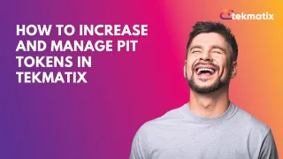 How to Increase and Manage PIT Tokens in Tekmatix