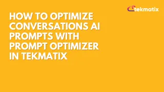 How to Optimize Conversations AI Prompts with Prompt Optimizer in Tekmatix