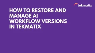 How to Restore and Manage AI Workflow Versions in Tekmatix