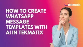 How to Create WhatsApp Message Templates With AI in Tekmatix