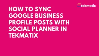 How to Sync Google Business Profile Posts With Social Planner in Tekmatix