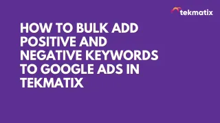 How to Bulk Add Positive and Negative Keywords to Google Ads in Tekmatix