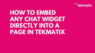 How to Embed Any Chat Widget Directly Into a Page in Tekmatix
