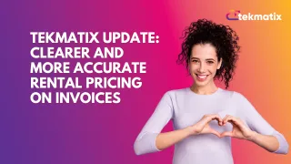 Tekmatix Update: Clearer and More Accurate Rental Pricing on Invoices