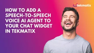 How to Add a Speech-to-Speech Voice AI Agent to Your Chat Widget in Tekmatix