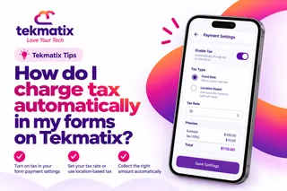 How do I charge tax automatically in my forms on Tekmatix?