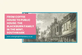 From Coffee House to Public House: The Blackburn Family in The Mint, Southwark | Untangling Family History