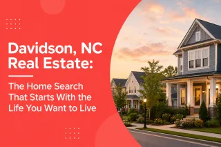 Davidson, NC Real Estate: The Home Search That Starts With the Life You Want to Live