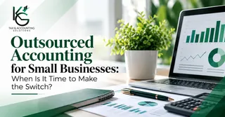 Outsourced Accounting for Small Businesses: When Is It Time to Make the Switch?
