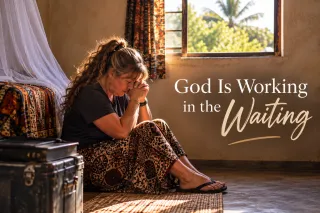 God Is Still Working in the Waiting