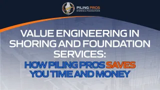 Value Engineering in Shoring and Foundation Services: How Piling Pros Saves You Time and Money