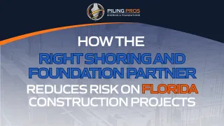 How the Right Shoring and Foundation Partner Reduces Risk on Florida Construction Projects