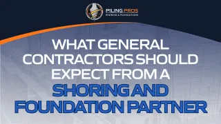 What General Contractors Should Expect from a Shoring and Foundation Partner