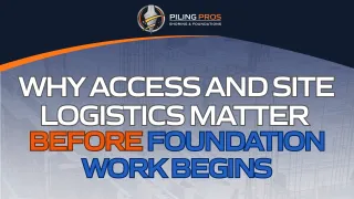 Why Access and Site Logistics Matter Before Foundation Work Begins
