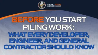 Before You Start Piling Work: What Every Developer, Engineer, and General Contractor Should Know