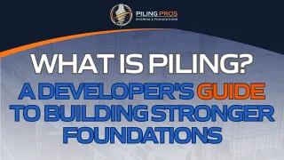 What Is Piling? A Developer's Guide to Building Stronger Foundations