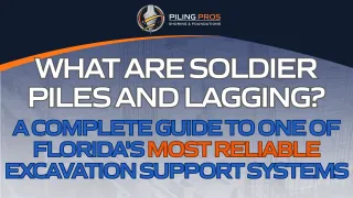What Are Soldier Piles and Lagging? A Complete Guide to One of Florida's Most Reliable Excavation Support Systems