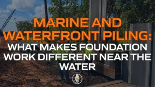 Marine and Waterfront Piling: What Makes Foundation Work Different Near the Water