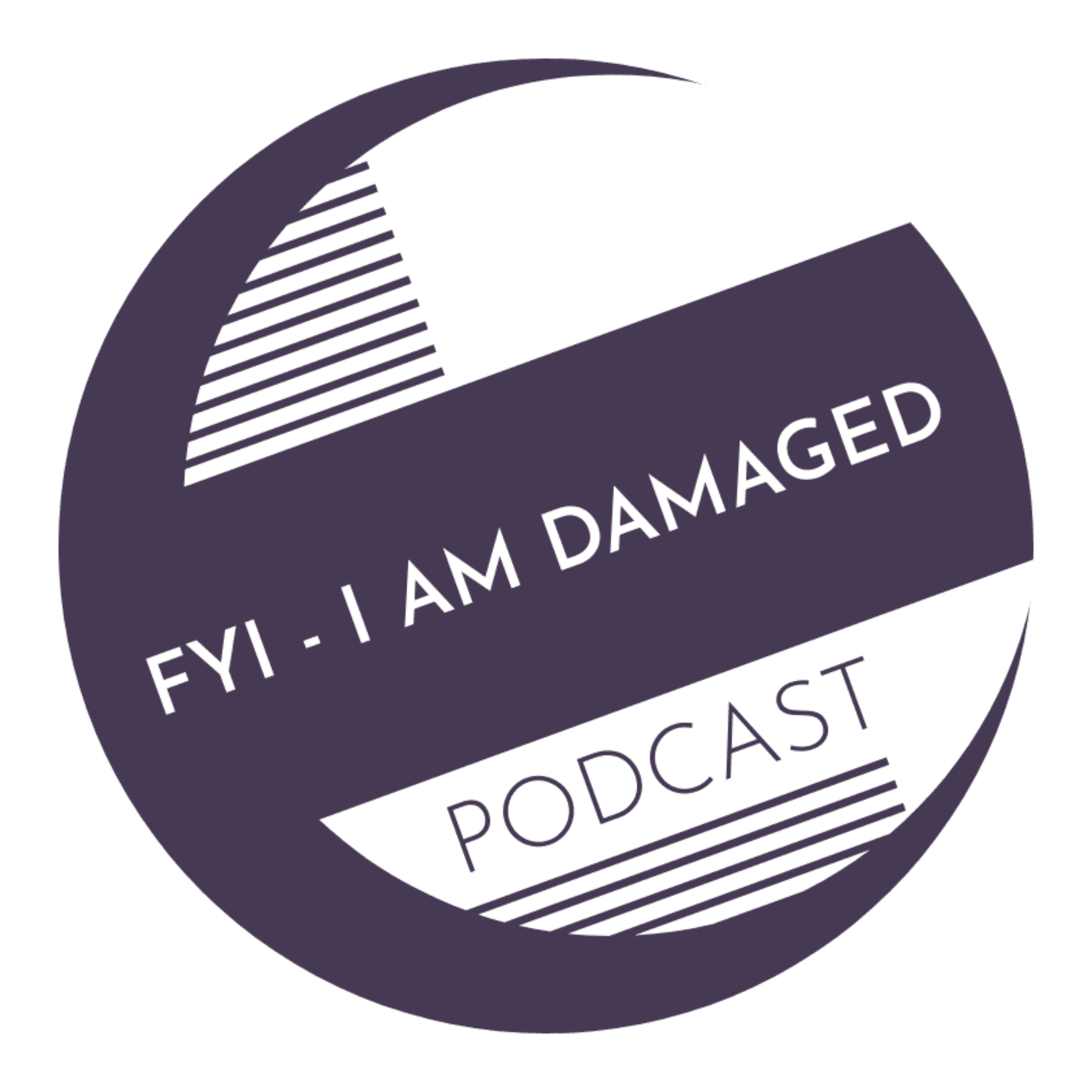 FYI - I am Damaged
