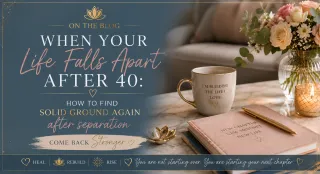 When your life falls apart after 40: how to find solid ground again after separation