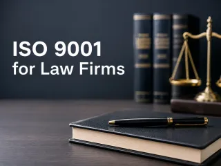 Legal Without Chaos: How ISO 9001 Can Transform a Law Firm
