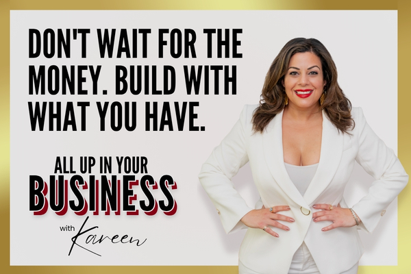 Don't Wait for the Money. Build with What You Have.