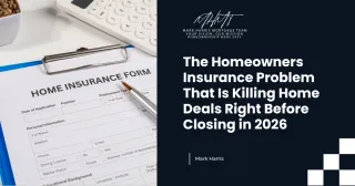 The Homeowners Insurance Problem That Is Killing Home Deals Right Before Closing in 2026
