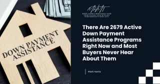 There Are 2679 Active Down Payment Assistance Programs Right Now and Most Buyers Never Hear About Them